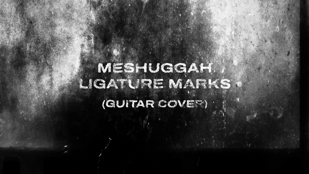 Meshuggah - Ligature Marks | Guitar Cover Meshuggah - Ligature Marks | Guitar Cover