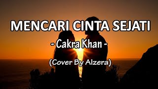 LIRIK MENCARI CINTA SEJATI - COVER BY ALZERA