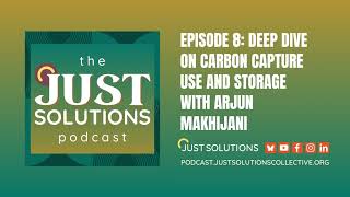 Episode 8: Deep Dive on Carbon Capture Use and Storage with Arjun Makhijani