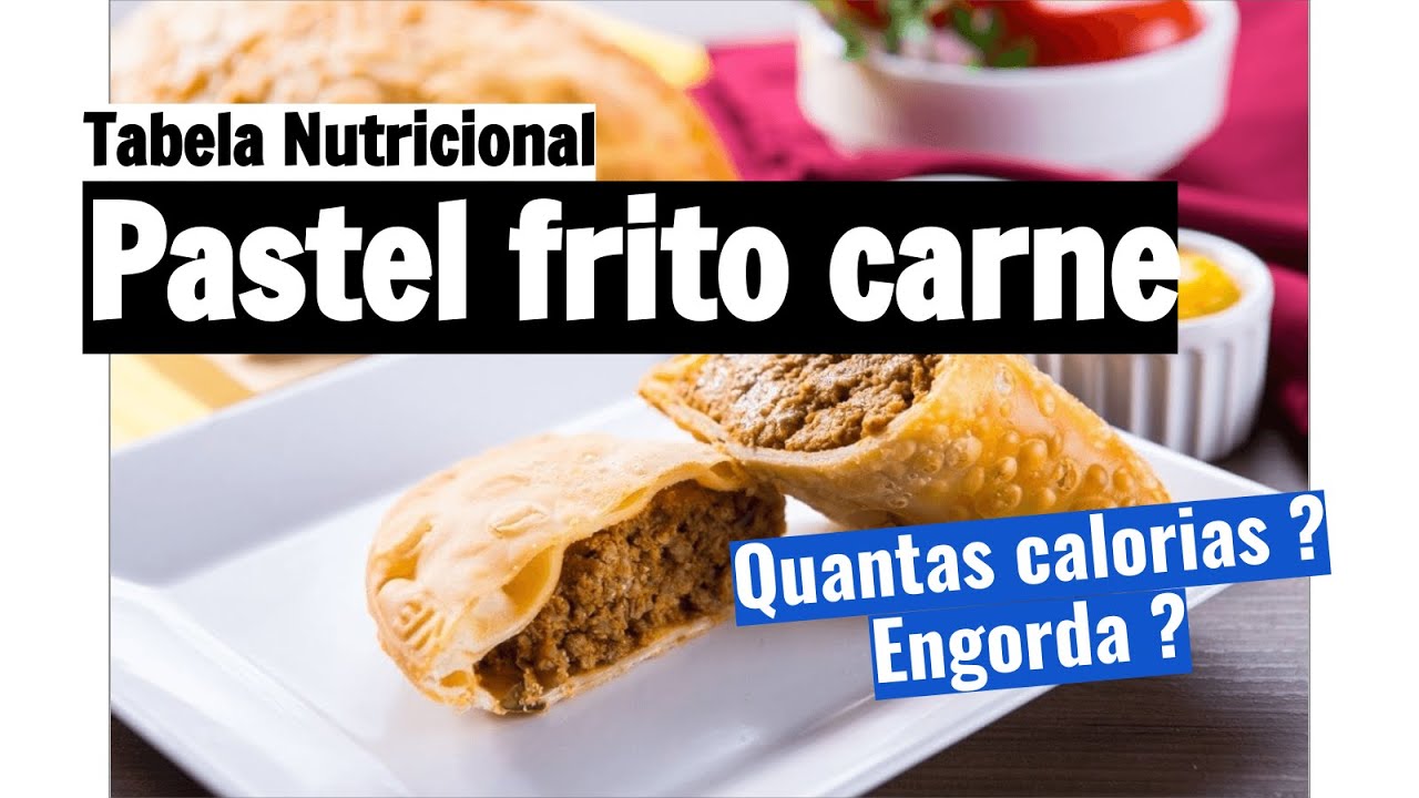 Quantas calorias tem Pastel frito carne? Será que engorda? Veja a tabela  nutricional - YouTube