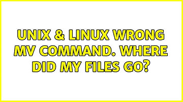Unix & Linux: Wrong mv command. Where did my files go? (4 Solutions!!)