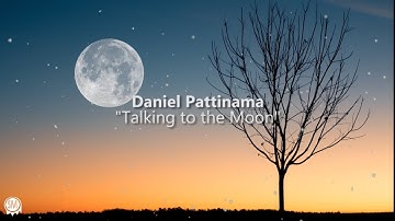 Daniel Pattinama-Talking to the Moon Lyrics (Cover)