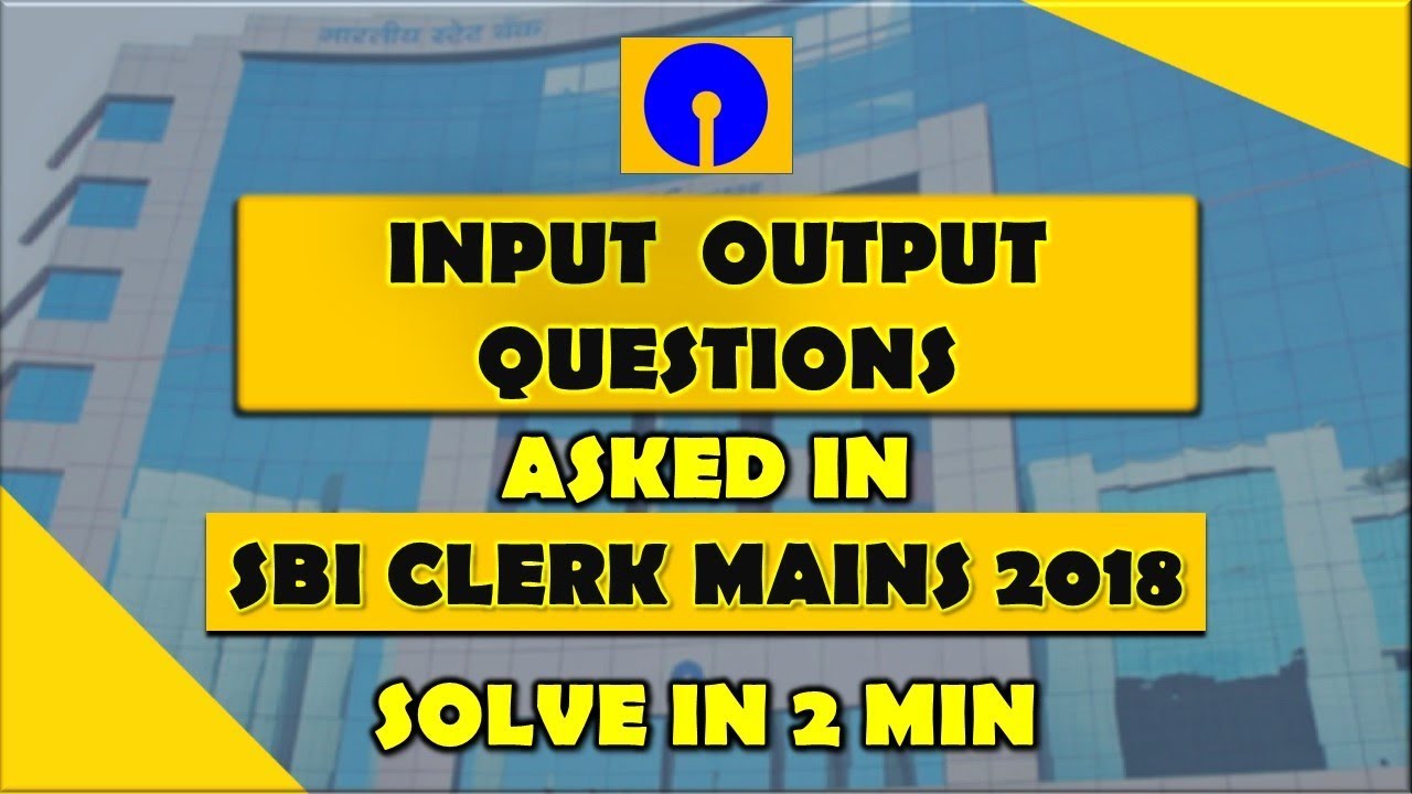 Input Output asked in SBI CLERK MAINS 2018 By Bankbook