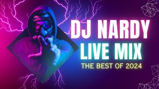 DJ NARDY - LIVE MIX | THE BEST OF 2024