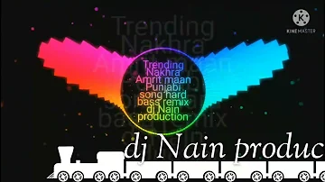 #viral#Trending Nakhra Amrit maan Punjabi song hard bass remix#dj Nain production##