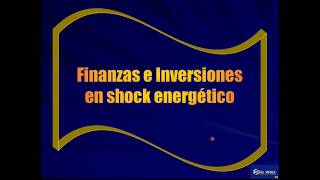 Finanzas e Inversiones en Schock energético (I)