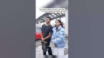 Sam Frank shows how loyal she is to her boyfriend N3on #samfrank #samxfrank #n3on