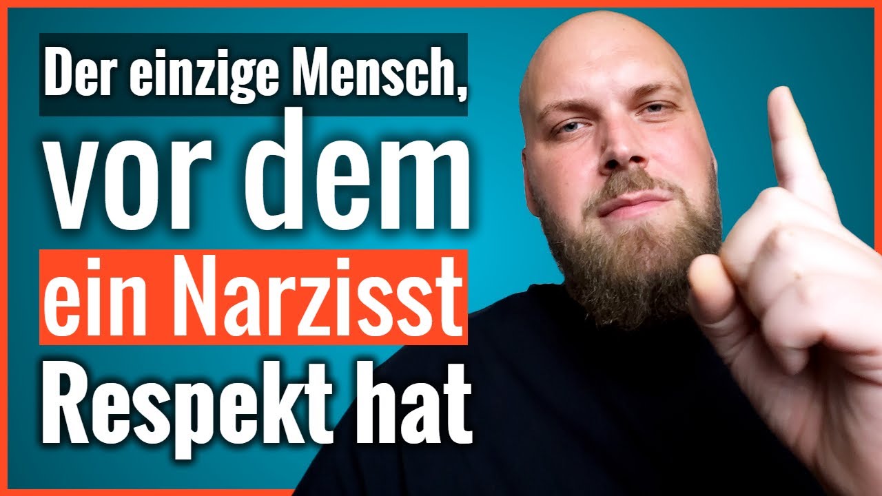 Der einzige Mensch, vor dem ein Narzisst Respekt hat