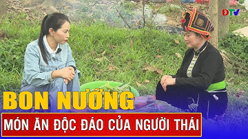 Bon nướng - Món ăn độc đáo của người Thái | Ẩm thực Điện Biên 3-4-2025 | Điện Biên TV