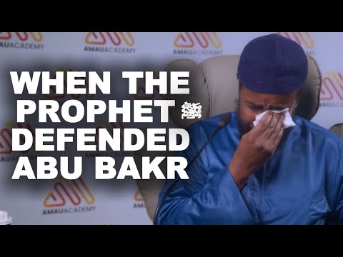 When The Prophet ﷺ Defended Abu Bakr Emotional