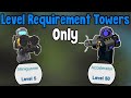 TDS but I Use LEVEL REQUIREMENT TOWERS Only | Tower Defense Simulator ROBLOX