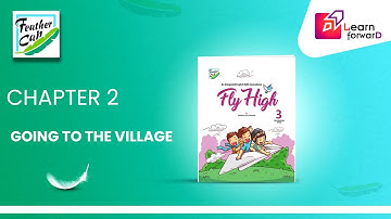 LEARN FORWARD | FEATHER CAP | FLY HIGH-3 | CHAPTER-2 | GOING TO THE VILLAGE