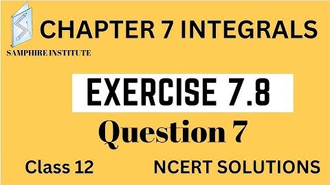 🔸️🔸️chapter 7 Integrals exercise 7.8 question 7|maths ncert solutions|class 12|cbse🔸️🔸️