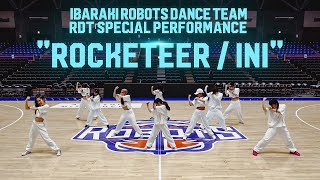 【茨城ロボッツ】ROBOTS DANCE TEAM “RDT” Special Performance