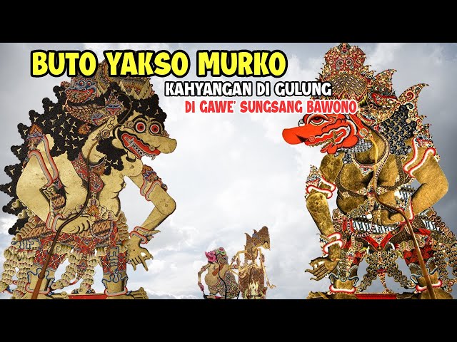 BUTO YAKSO MURKO KAHYANGAN DI GULUNG SUNGSANG BAWONO class=