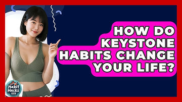 How Do Keystone Habits Change Your Life? - Habit Hacks Hub