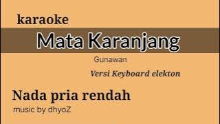 karaoke mata karanjang gunawan nada pria rendah || karaoke pop manado keyboard elekton mantap