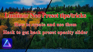 Luminar Neo: preset tips and tricks and hack for preset opacity slider