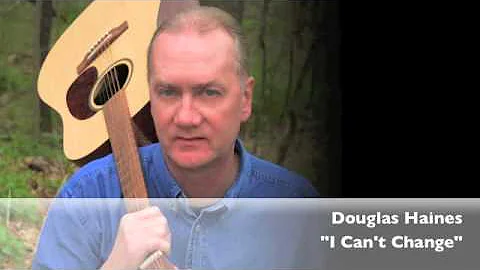 Douglas Haines | "I Can't Change"