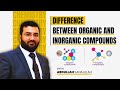 Organic vs Inorganic Compounds: Key Differences and Characteristics