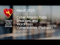 April 2025 Cyber Attacks, Data Breaches, and WordPress Vulnerabilities (Podcast)