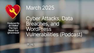 April 2025 Cyber Attacks, Data Breaches, and WordPress Vulnerabilities (Podcast)