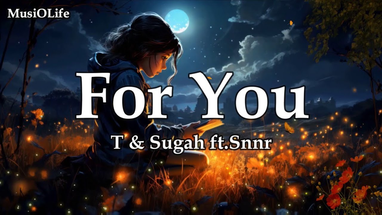 T & Sugah - For You (ft. Snnr) [Lyrics] - YouTube