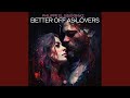 Better off as lovers extended mix