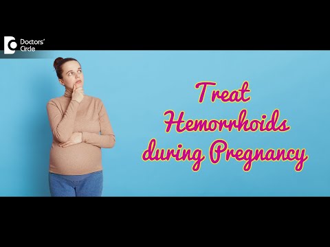 वीडियो: गर्भावस्था स्वास्थ्य ए-जेड: ढेर (हेमोराइड)