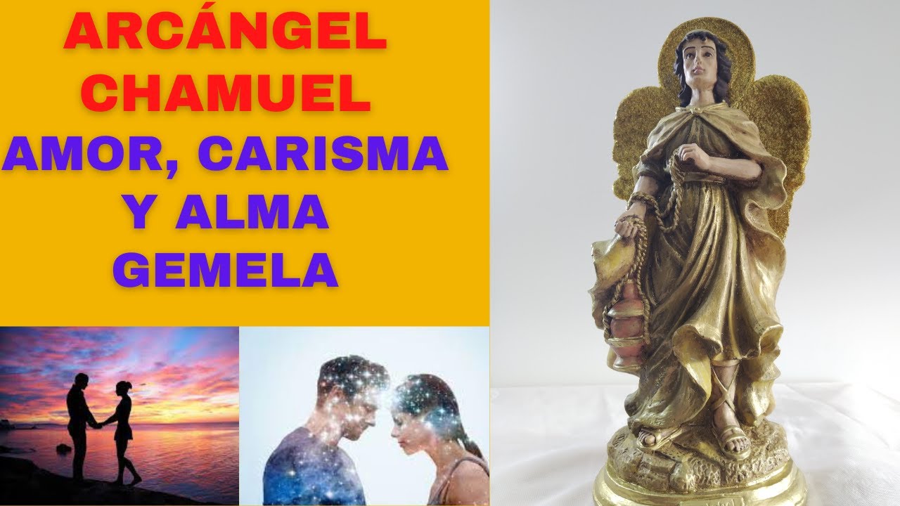 ARCÁNGEL CHAMUEL. ORACIÓN PARA TRAER TU ALMA GEMELA, CON AMOR Y CARISMA ...