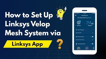 How to Set Up Linksys Velop Mesh Wifi System via Linksys App | Velop Mesh Wifi Setup