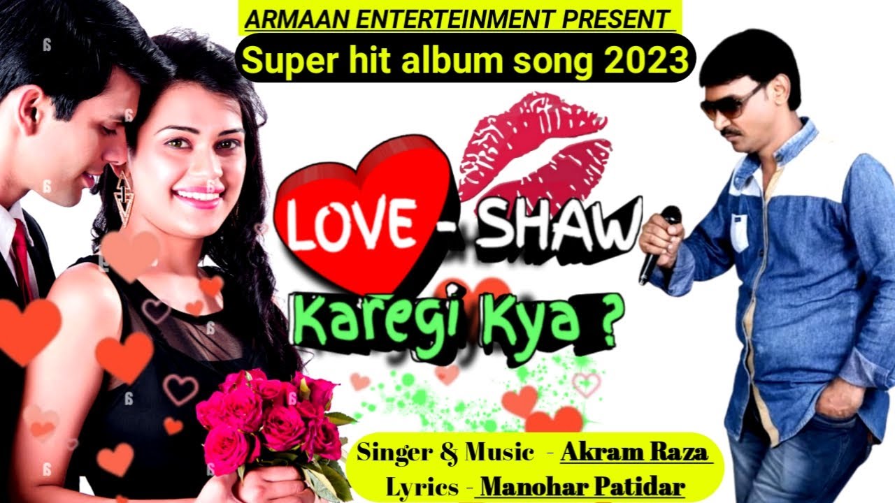 #LOVE SHAW KAREGI KYA // Superhit romentic song by akram raza // # ...