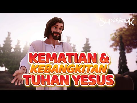 KISAH TUHAN YESUS - KEMATIAN DAN KEBANGKITAN TUHAN YESUS | SUPER ANIMASI SUPERBOOK FULL