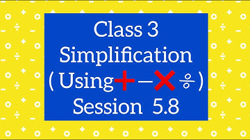 Class 3 Maths CBSE | Simplification | Ch 5, Session 5.8