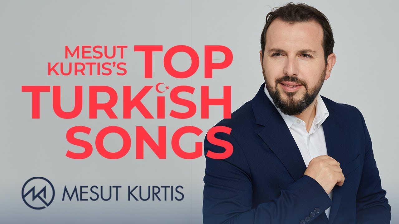 Mesut Kurtis Songs