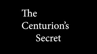 13 The Centurions Secret Song