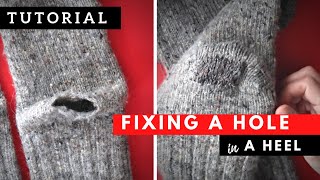 FIXING a HOLE in a SOCK HEEL // sock knitting TUTORIAL // fix sock patch it // mending clothes