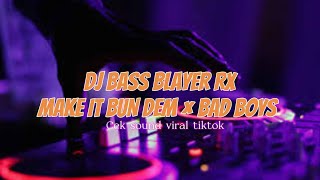 DJ BASS BLAYER RX - MAKE IT BUN DEM × BAD BOYS - CEK SOUND VIRAL TIK TOK TERBARU 2024