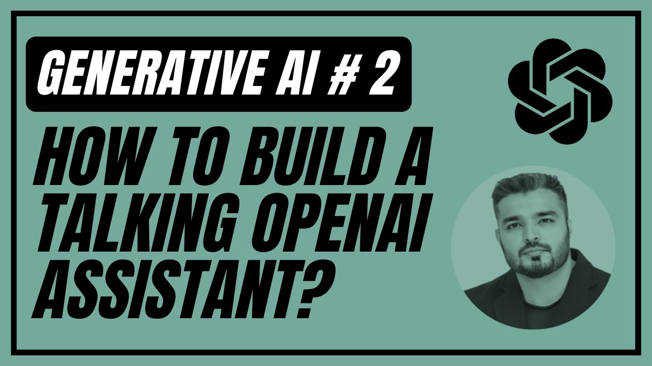 2. Build talking OpenAI Assistant using Python | Generative AI ...
