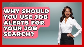 Why Should You Use Job Alerts For Your Job Search? - Job Interview Pro Skills