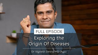 Exploring The Origin of Diseases | With Dr Vignesh Devraj