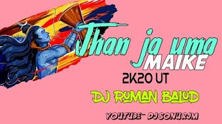 JHAN JA UMA  MAIKE (SAWAN SPECIAL) DJ ROMAN  BALOD  2K20 UT