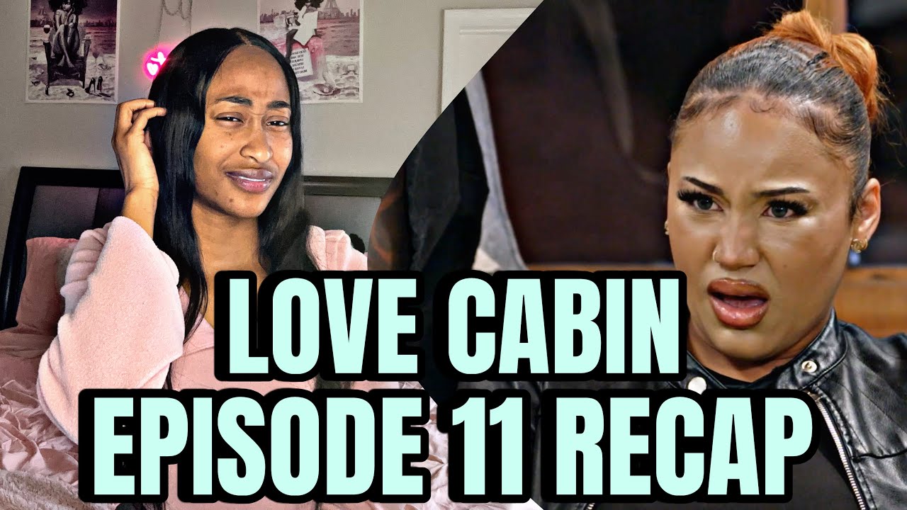 LOVE CABIN EPISODE 11 RECAP YouTube
