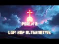 Psalm 2 Eastern Orthodox Christian Alternative Rap | Lofi | Chillwave | Anthem