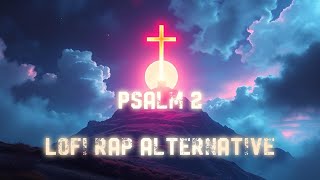 Psalm 2 Eastern Orthodox Christian Alternative Rap | Lofi | Chillwave | Anthem