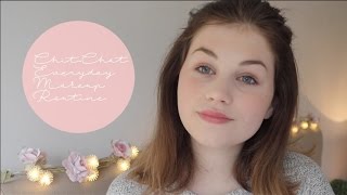 Chit -Chat Everyday Makeup Routine