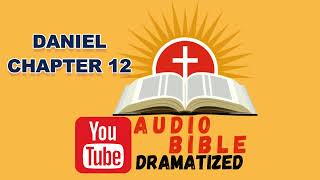 DANIEL CHAPTER 12 AUDIO BIBLE DRAMA