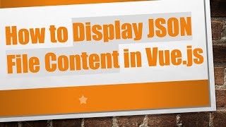 How to Display JSON File Content in Vue.js