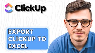 How To Export ClickUp To Excel 2026 Guide