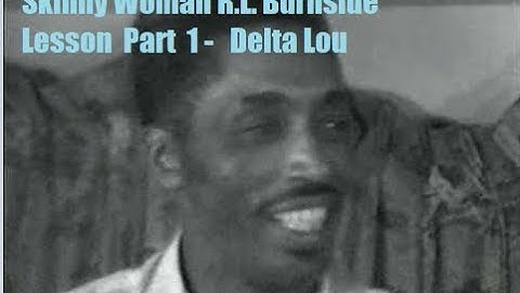 Skinny Woman R.L. Burnside Lesson Part 1 Delta Lou